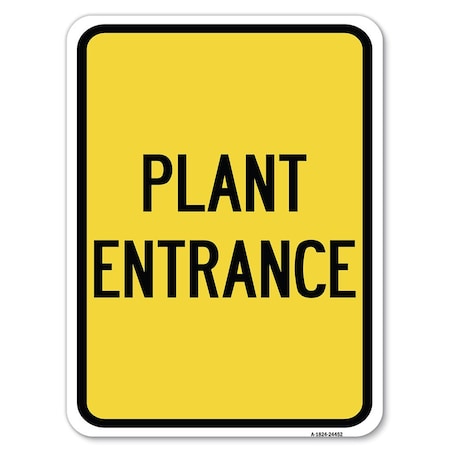 Signmission Plant Entrance Heavy-Gauge Aluminum Rust Proof Parking Sign, 18" x 24", A-1824-24452 A-1824-24452